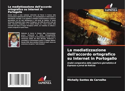 La mediatizzazione dell'accordo ortografico su Internet in Portogallo: Analisi comparativa della copertura giornalistica di Expresso e Jornal de Notícias von Edizioni Sapienza
