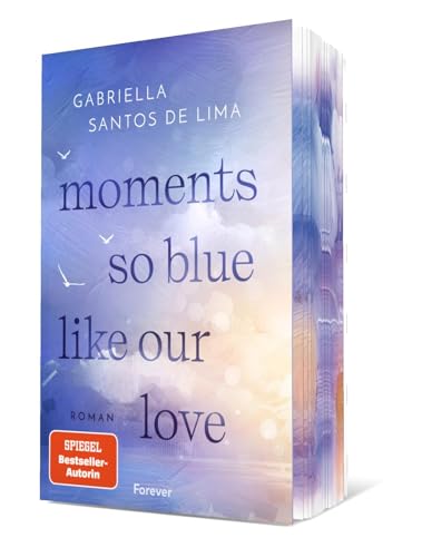 Moments So Blue Like Our Love: Roman | Der Auftakt der herzzerbrechenden New-Adult-Dilogie der SPIEGEL-Bestsellerautorin von Forever