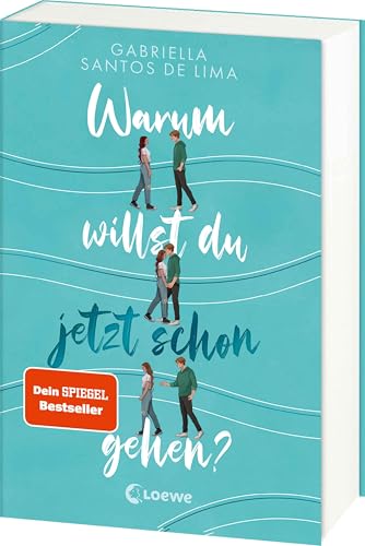 Warum willst du jetzt schon gehen?: Das erste Jugendbuch der New-Adult- und SPIEGEL-Bestsellerautorin - von einer toxischen Beziehung und Selbstliebe von LOEWE
