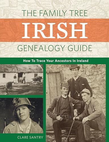 The Family Tree Irish Genealogy Guide: How to Trace Your Ancestors in Ireland von Family Tree Books