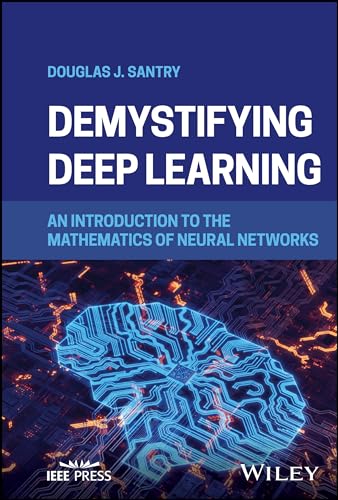 Demystifying Deep Learning: An Introduction to the Mathematics of Neural Networks