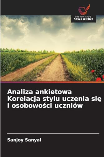 Analiza ankietowa Korelacja stylu uczenia si¿ i osobowo¿ci uczniów: DE von Wydawnictwo Nasza Wiedza