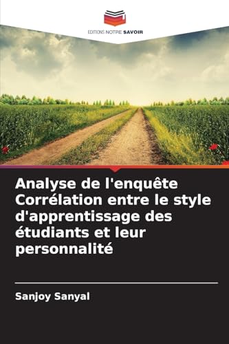 Analyse de l'enquête Corrélation entre le style d'apprentissage des étudiants et leur personnalité von Editions Notre Savoir