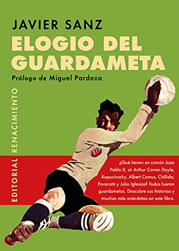 Elogio del guardameta: El número 1 en la historia del fútbol (Los Cuatro Vientos, Band 184) von EDITORIAL RENACIMIENTO (UDL)