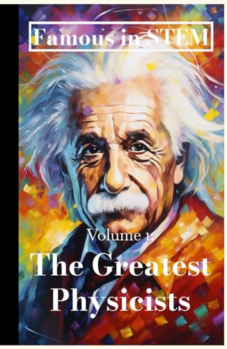 Famous in STEM: The Greatest Physicists von Independently published