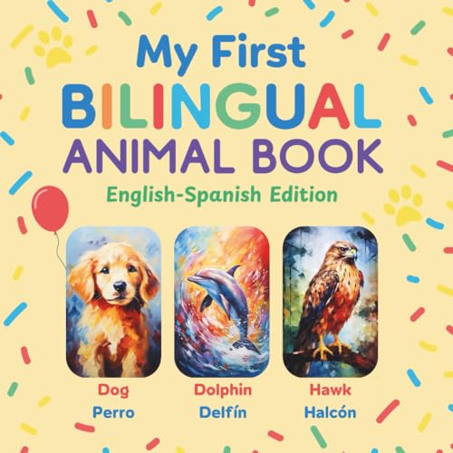 My First Bilingual Animal Book: English–Spanish Edition · A Colorful Gift for Toddlers, Kids & ESL Learners (Bilingual books for kids) von Independently published