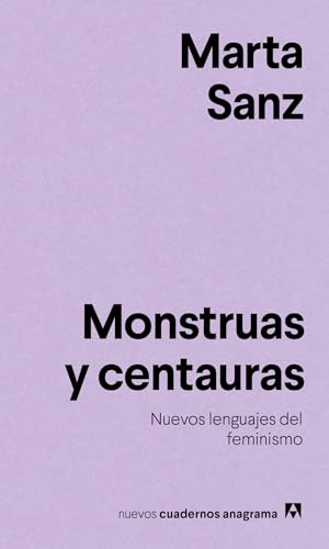 Monstruas y centauras: Nuevos lenguajes del feminismo (Nuevos cuadernos Anagrama, Band 12) von ANAGRAMA