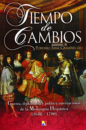 Tiempo de cambios : guerra, diplomacia y política internacional de la monarquía hispánica, 1648-1700 von ACTAS EDITORIAL