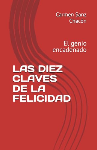 LAS DIEZ CLAVES DE LA FELICIDAD: El genio encadenado von Independently published
