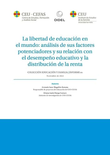 La libertad de educación en el mundo: análisis de sus factores potenciadores y su relación con el desempeño educativo y la distribución de la renta (Informes CEU-CEFAS (Educación y Familia), Band 1) von CEU Ediciones