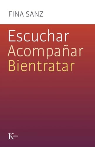 Escuchar, acompañar, bientratar (Psicología) von Editorial Kairós SA