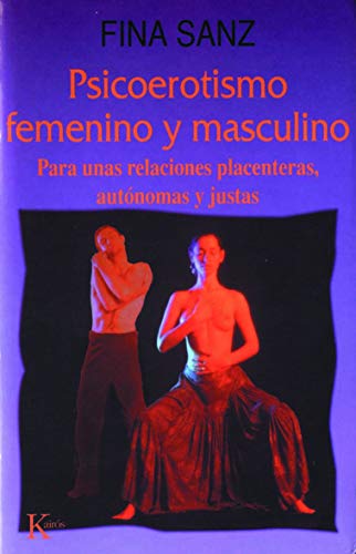 Psicoerotismo femenino y masculino : para unas relaciones placenteras, autónomas y justas (Autoayuda) von KAIRÓS
