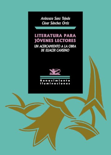 Literatura para jóvenes lectores. Un acercamiento a la obra de Eliacer Cansino (Iluminaciones, Band 175) von Editorial Renacimiento