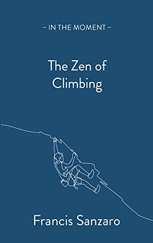 The Zen of Climbing (In the Moment) von Saraband