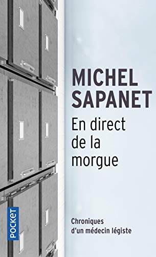 En direct de la morgue - Chroniques d'un médecin légiste: Chroniques d'un médecin legiste En direct de la morgue - Chroniques d'un médecin légiste: Chroniques d'un médecin legiste