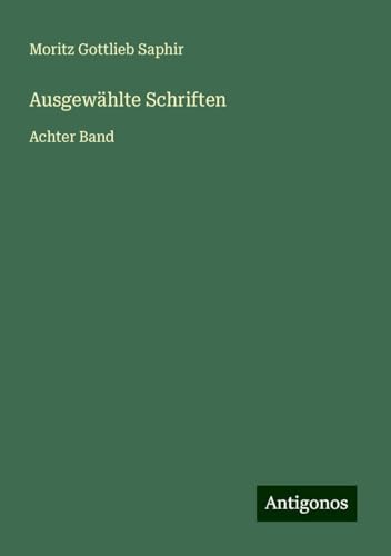 Ausgewählte Schriften: Achter Band von Antigonos Verlag