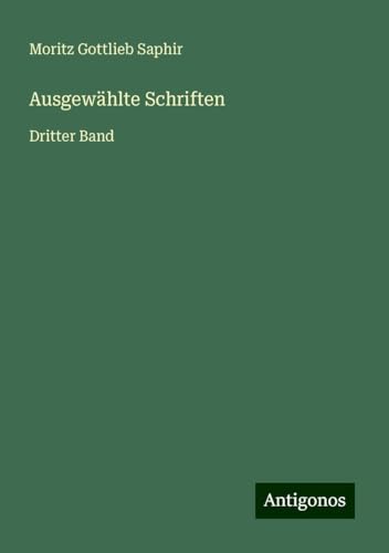 Ausgewählte Schriften: Dritter Band von Antigonos Verlag