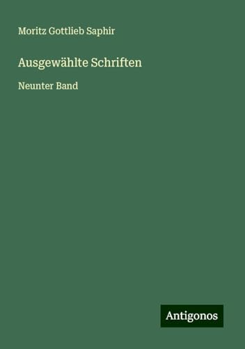 Ausgewählte Schriften: Neunter Band von Antigonos Verlag