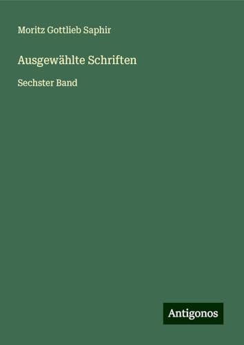 Ausgewählte Schriften: Sechster Band von Antigonos Verlag