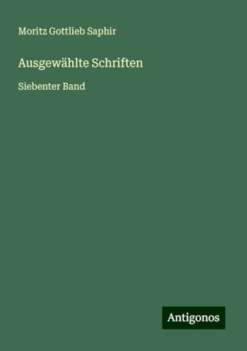 Ausgewählte Schriften: Siebenter Band von Antigonos Verlag