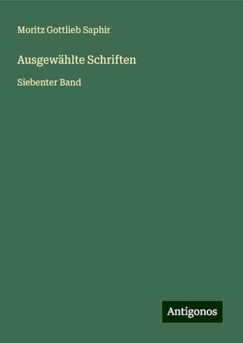 Ausgewählte Schriften: Siebenter Band von Antigonos Verlag