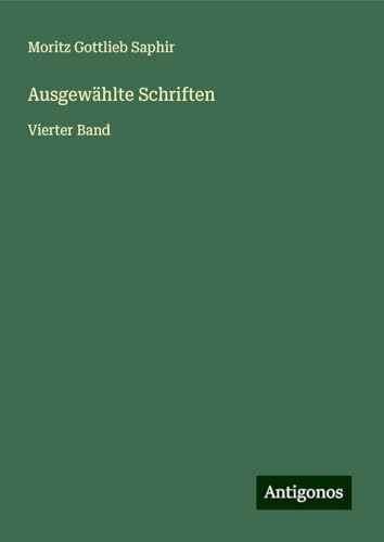 Ausgewählte Schriften: Vierter Band von Antigonos Verlag