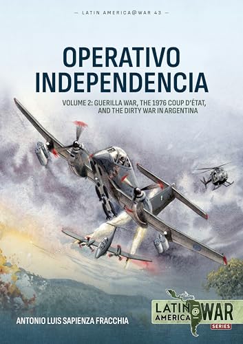 Operativo Independencia: Argentina’s War Against the Guerrillas, 1975-1976 (2) (Latin America@war, Band 2) von Helion & Company