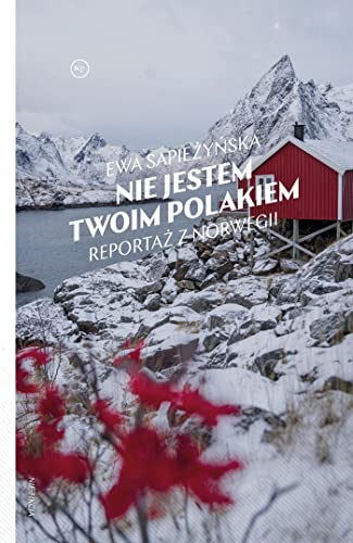 Nie jestem twoim Polakiem: Reportaż z Norwegii