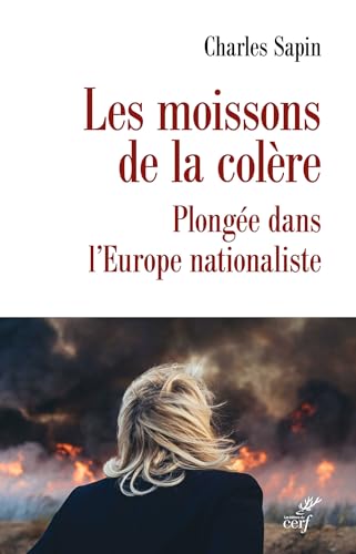 Les moissons de la colère.: Plongée dans l'Europe nationaliste
