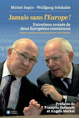 Jamais sans l'Europe !: Entretiens croisés de deux Européens convaincus