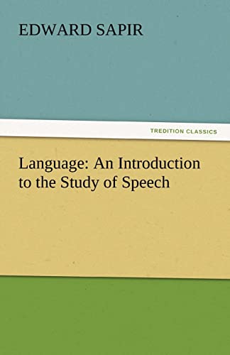 Language: An Introduction to the Study of Speech (TREDITION CLASSICS)