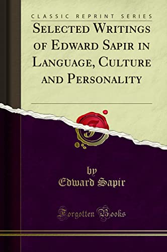 Selected Writings of Edward Sapir: In Language, Culture and Personality (Classic Reprint) von Forgotten Books