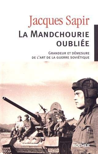 La Mandchourie oubliée: Grandeur et démesure de l'art de la guerre soviétique von Editions du Rocher