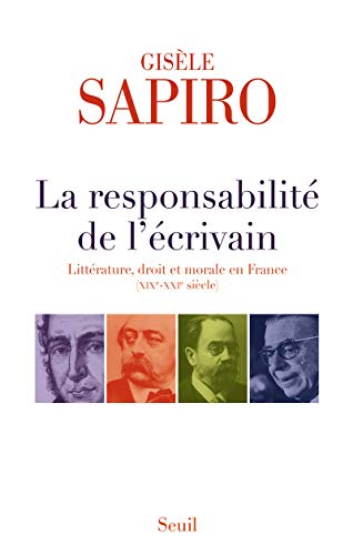 La Responsabilité de l'écrivain: Littérature, droit et morale en France (XIXe-XXIe siècle)