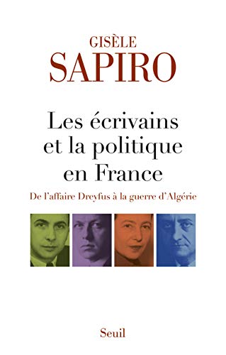 Les Ecrivains et la politique en France: De l'Affaire Dreyfus à la guerre d'Algérie von Seuil