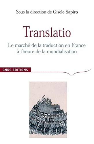 Translatio Le marche de la traduction en France: Le marché de la traduction en France à l'heure de la mondialisation Translatio Le marche de la traduction en France: Le marché de la traduction en France à l'heure de la mondialisation von CNRS EDITIONS