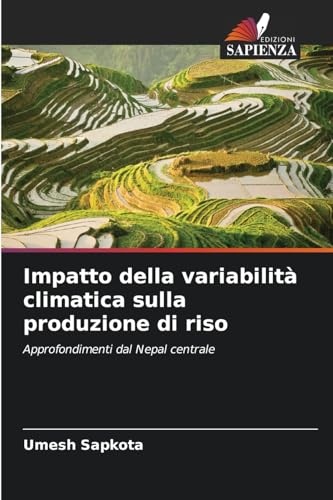 Impatto della variabilità climatica sulla produzione di riso: Approfondimenti dal Nepal centrale von Edizioni Sapienza
