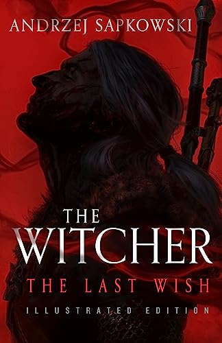 The Last Wish: Illustrated Hardback Edition: Book 1 (The Witcher)