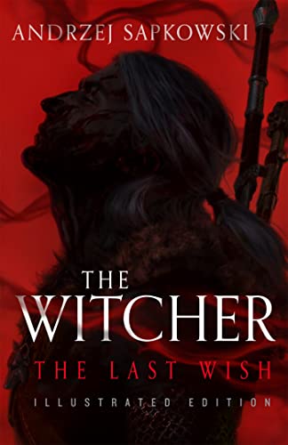 The Last Wish: Illustrated Hardback Edition: Book 1 (The Witcher)