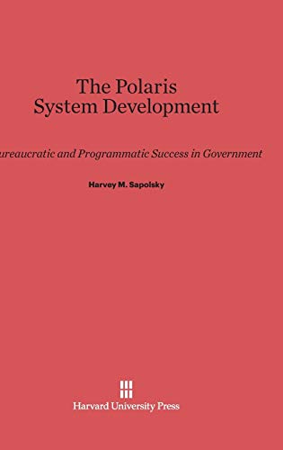 The Polaris System Development: Bureaucratic and Programmatic Success in Government