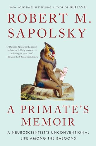 A Primate's Memoir: A Neuroscientist's Unconventional Life Among the Baboons von Scribner Book Company