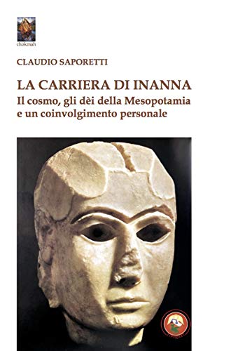 La carriera di Inanna. Il cosmo, gli dei della Mesopotamia e un coinvolgimento personale (Chokmah) von CHOKMAH