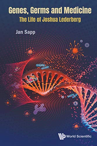 Genes, Germs And Medicine: The Life Of Joshua Lederberg von World Scientific Publishing Company