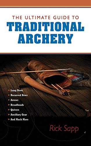 The Ultimate Guide to Traditional Archery (Ultimate Guides)