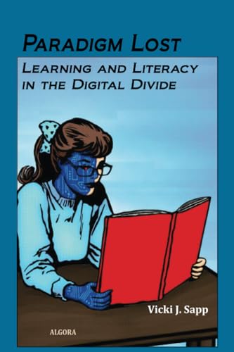 Paradigm Lost: Learning and Literacy in the Digital Divide von Algora Publishing