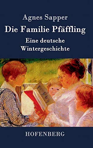 Die Familie Pfäffling: Eine deutsche Wintergeschichte von Hofenberg