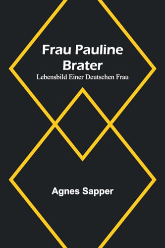 Frau Pauline Brater: Lebensbild einer deutschen Frau von Alpha Edition
