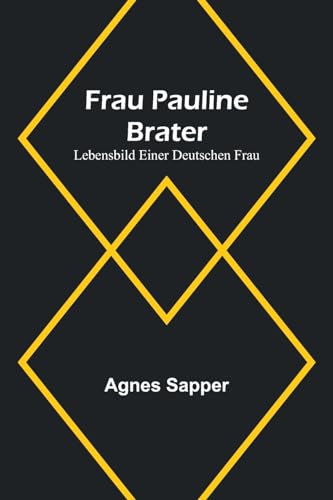 Frau Pauline Brater: Lebensbild einer deutschen Frau
