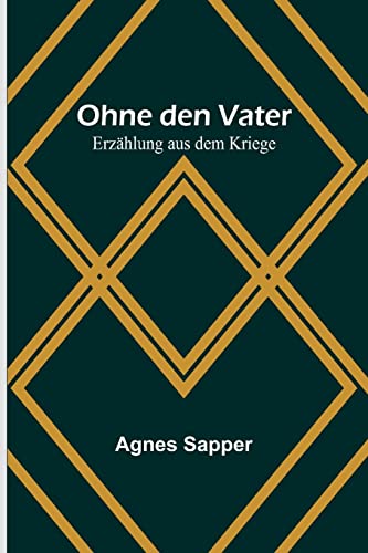 Ohne den Vater: Erzählung aus dem Kriege