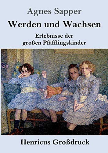 Werden und Wachsen (Großdruck): Erlebnisse der großen Pfäfflingskinder